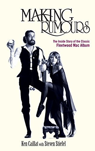 Making Rumours The Inside Story of the Classic Fleetwood Mac Album [Hardcover]