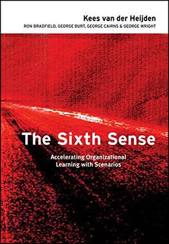 The Sixth Sense Accelerating Organizational Learning with Scenarios [Hardcover]