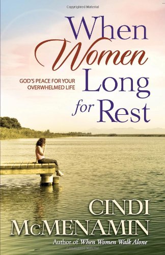 When Women Long For Rest God's Peace For Your Overwhelmed Life [Paperback]