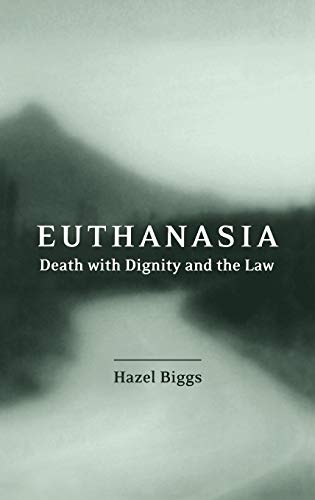 Euthanasia, Death with Dignity and the Law [Hardcover]