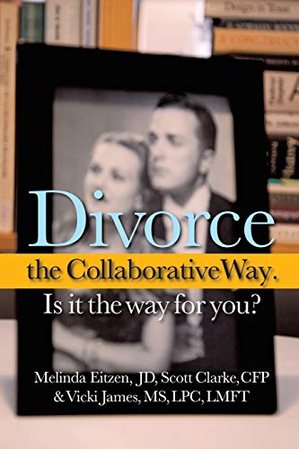 Divorce the Collaborative Way Is It the Way for You [Paperback]