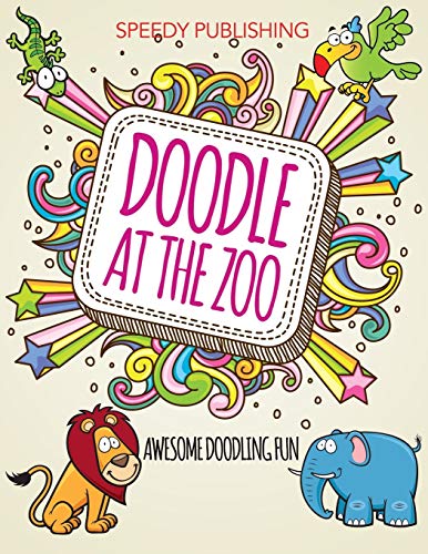 Doodle at the Zoo  Awesome Doodling Fun [Paperback]