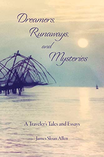 Dreamers, Runaways, and Mysteries  A Traveler's Tales and Essays [Paperback]