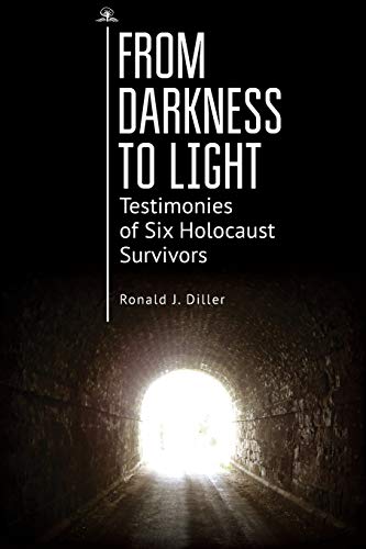 From Darkness to Light Testimonies of Six Holocaust Survivors [Paperback]