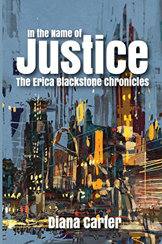 In the Name of Justice  The Erica Blackstone Chronicles [Paperback]