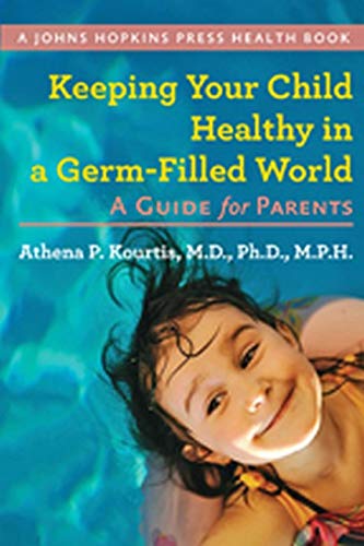 Keeping Your Child Healthy in a Germ-Filled World A Guide for Parents [Paperback]