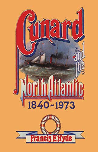 Cunard and the North Atlantic 18401973 A History of Shipping and Financial Man [Paperback]