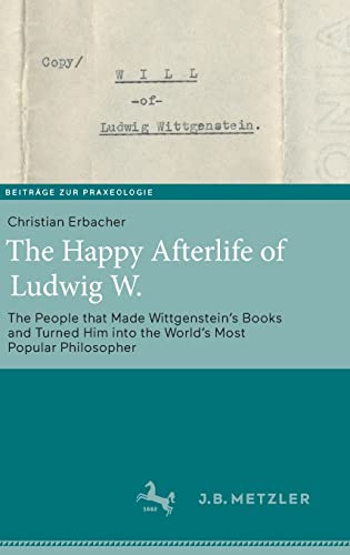 The Happy Afterlife of Ludwig W. The People that Made Wittgensteins Books and  [Hardcover]