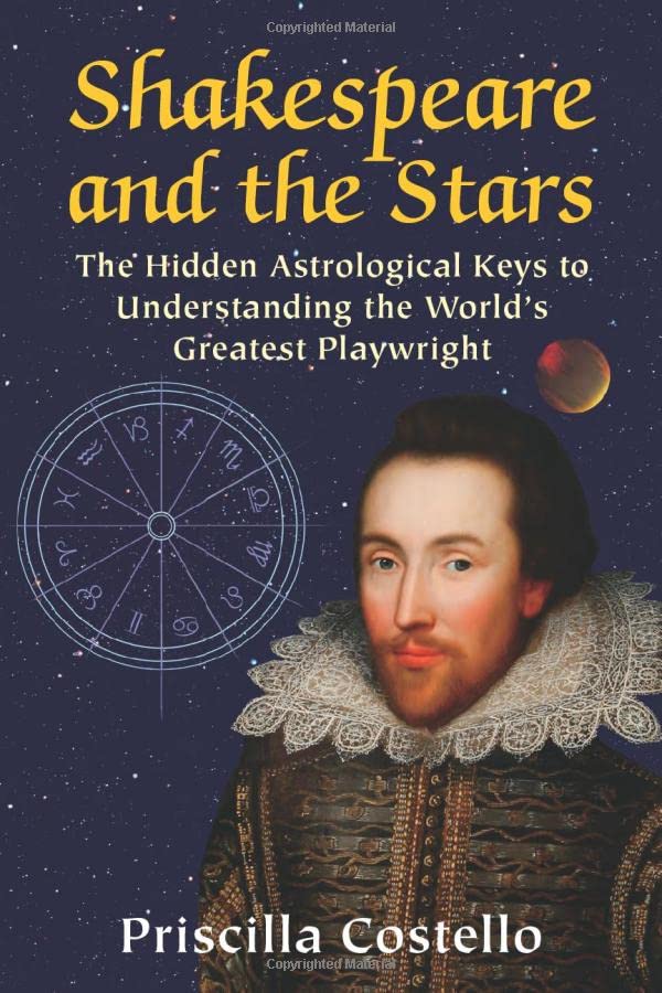 Shakespeare And The Stars The Hidden Astrological Keys To Understanding The Wor [Paperback]