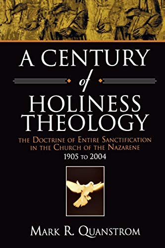 A Century Of Holiness Theology The Doctrine Of Entire Sanctification In The Chu [Paperback]