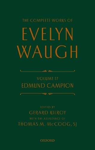 Complete Works of Evelyn Waugh Edmund Campion Volume 17 [Hardcover]