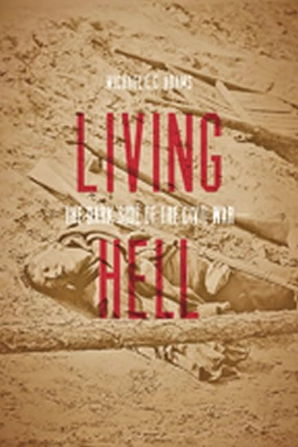 Living Hell The Dark Side Of The Civil War [Hardcover]