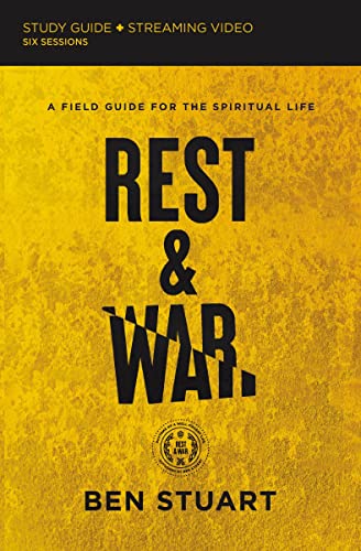 Rest and War Study Guide plus Streaming Video A Field Guide for the Spiritual L [Paperback]