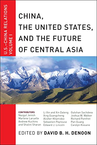 China, The United States, and the Future of Central Asia U.S.-China Relations,  [Hardcover]