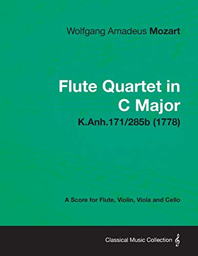 Flute Quartet in C Major - a Score for Flute, Violin, Viola and Cello K. Anh. 17 [Paperback]
