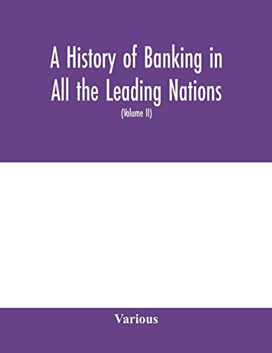History Of Banking In All The Leading Nations Comprising The United States Gre