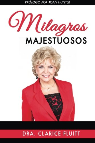 Milagros Majestuosos Dios Puede Usar A Una Persona Ordinaria Para Hacer Cosas E [Paperback]