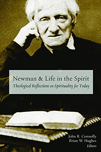 Newman And Life In The Spirit Theological Reflections On Spirituality For Today [Paperback]