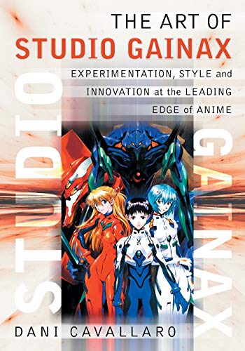 The Art Of Studio Gainax Experimentation, Style And Innovation At The Leading E [Paperback]
