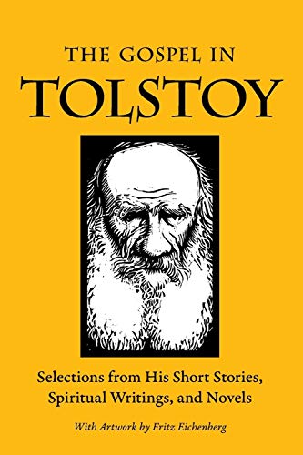 The Gospel in Tolstoy Selections from His Short Stories, Spiritual Writings &am [Paperback]