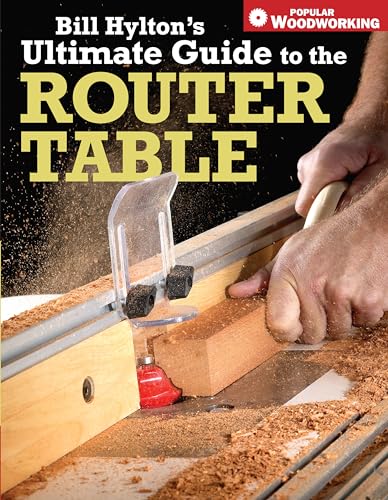 Bill Hylton's Ultimate Guide to the Router Table [Paperback]
