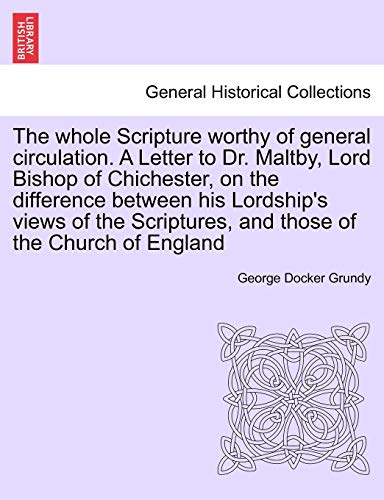 Whole Scripture Worthy of General Circulation a Letter to Dr Maltby, Lord Bishop [Paperback]
