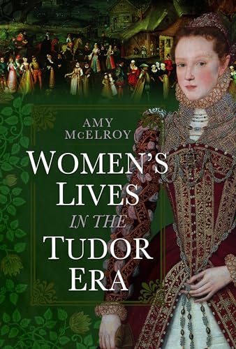 Women's Lives in the Tudor Era [Hardcover]