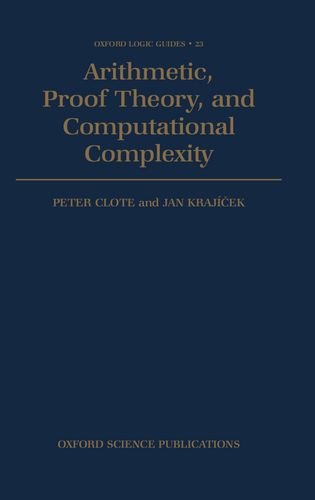 Arithmetic, Proof Theory, and Computational Complexity [Hardcover]