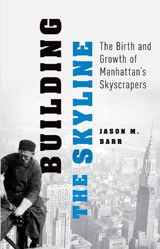 Building the Skyline The Birth and Growth of Manhattan's Skylines [Paperback]