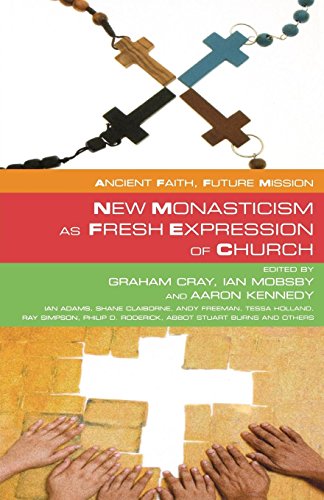 Ancient Faith,Future Mission New Monasticism As Fresh Expressions Of Church [Paperback]