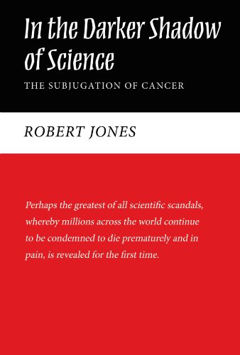 In the Darker Shadow of Science  The Subjugation of Cancer [Paperback]