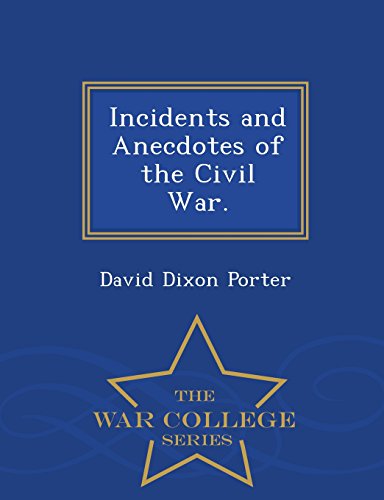 Incidents And Anecdotes Of The Civil War. - War College Series [Paperback]