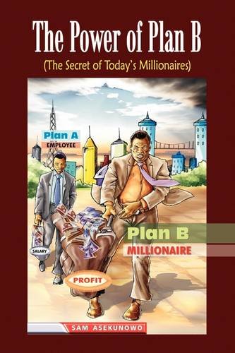 Power of Plan B  The Secret of Today's Millionaire [Hardcover]
