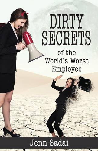 Dirty Secrets Of The World's Worst Employee [Paperback]