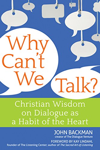 Why Can't We Talk Christian Wisdom on Dialogue as a Habit of the Heart [Hardcover]
