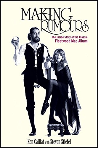 Making Rumours The Inside Story of the Classic Fleetwood Mac Album [Paperback]