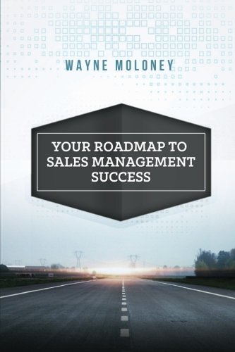Your Roadmap To Sales Management Success [Paperback]