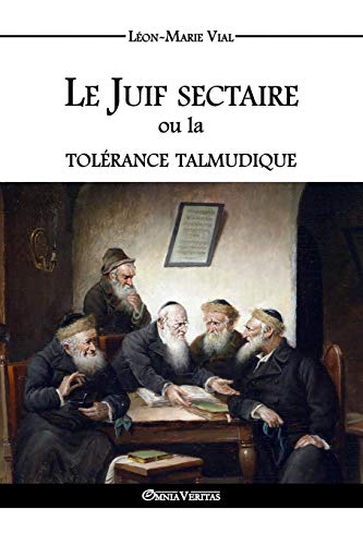 Le Juif Sectaire Ou La Tolrance Talmudique (french Edition) [Paperback]