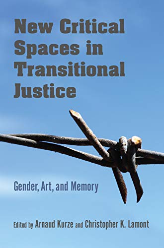 New Critical Spaces in Transitional Justice Gender, Art, and Memory [Hardcover]