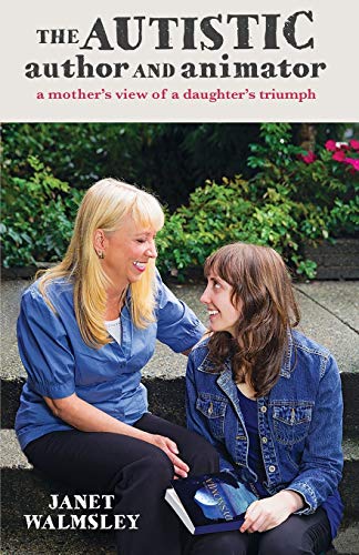 The Autistic Author And Animator A Mother's View Of A Daughter's Triumph [Paperback]