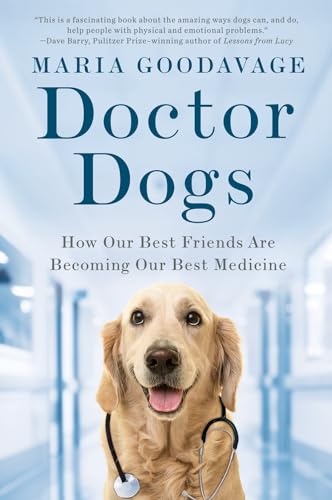 Doctor Dogs How Our Best Friends Are Becoming Our Best Medicine [Paperback]