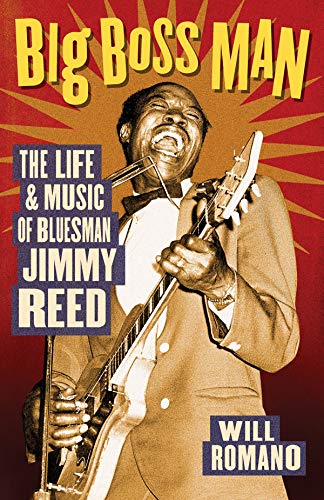 Big Boss Man The Life and Music of Bluesman Jimmy Reed [Paperback]
