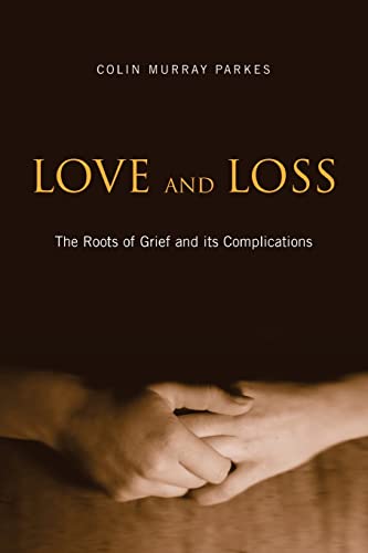 Love and Loss The Roots of Grief and its Complications [Paperback]
