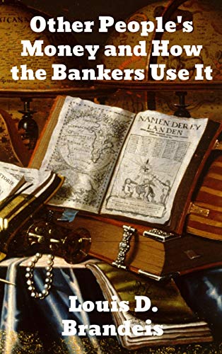 Other People's Money and How the Bankers Use It [Hardcover]