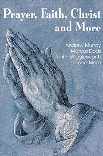 Prayer Faith Christ And More [Paperback]
