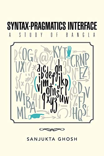 Syntax-Pragmatics Interface A Study Of Bangla [Paperback]