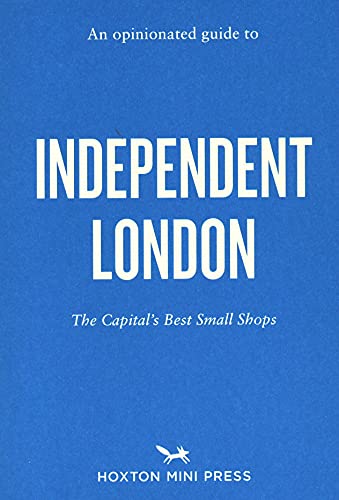 An Opinionated Guide to Independent London [Paperback]