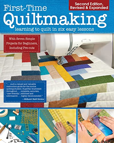 First-Time Quiltmaking, Second Revised &amp Expanded Edition Learning to  Quil [Paperback]