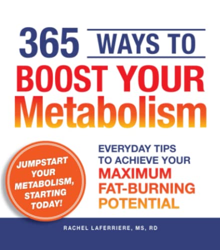 365 Ways to Boost Your Metabolism Everyday Tips to Achieve Your Maximum Fat-Bur [Paperback]