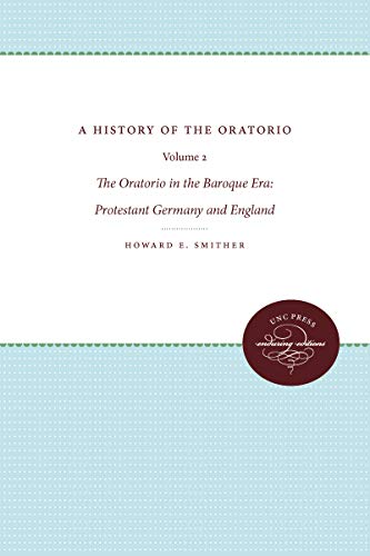 A History Of The Oratorio Vol. 2 The Oratorio In The Baroque Era Protestant G [Paperback]